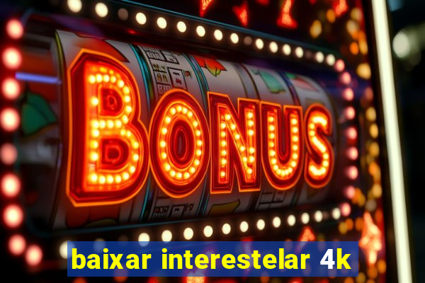 baixar interestelar 4k